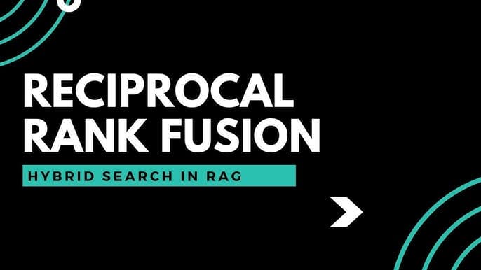 Reciprocal Rank Fusion (RRF)
